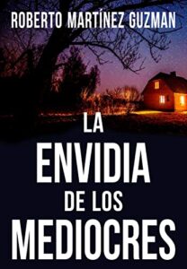 LA ENVIDIA DE LOS MEDIOCRES (Tan adictiva que la querrás acabar en una sola noche)
