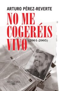 No me cogeréis vivo (2001-2005) (Alfaguara)