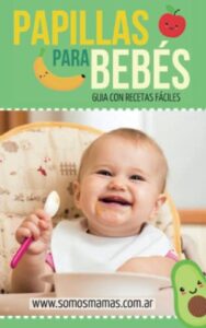 PAPILLAS PARA BEBÉS: ¡+140 RECETAS DE PAPILLAS, PURES Y COMIDAS PARA BEBÉS!