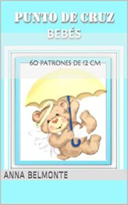 PUNTO DE CRUZ BEBÉS: 60 PATRONES DE 12 CM