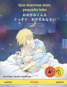 Que duermas bien, pequeño lobo – おおかみくんも　ぐっすり　おやすみなさい (español – japonés): Libro infantil bilingüe con audiolibro descargable (Sefa libros ilustrados en dos idiomas – español / japonés)