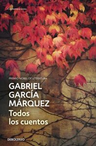 [[Todos los cuentos]] [By: Garcia Marquez, Gabriel] [June, 2013]