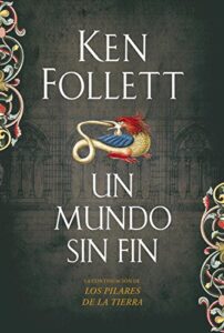 Un mundo sin fin (Saga Los pilares de la Tierra)
